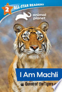 Animal Planet All-Star Readers: I Am Machli, Queen of the Tigers, Level 2