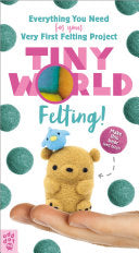 Tiny World: Felting!
